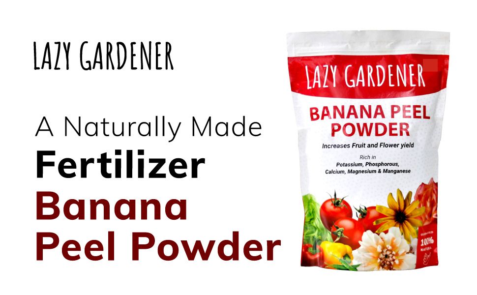 Lazy Gardener Banana Peel Powder Fertilizer for Plants-Organic Flowering Fertiliser For Plants-Bloom Booster for Home Garden Plants-700 g Pack of 1-Stumbit Gardening